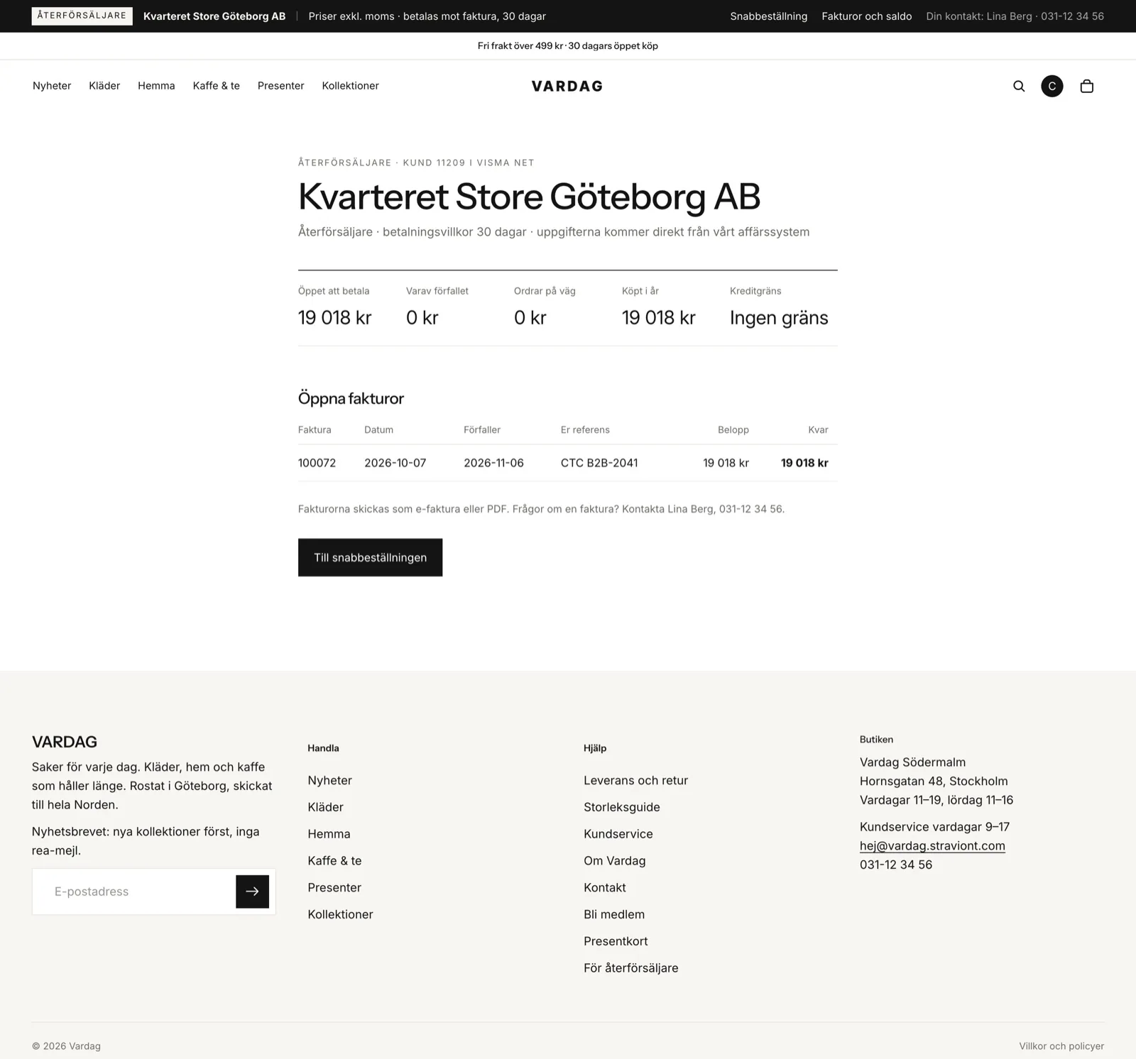 Kontosidan Fakturor och saldo i Vardag-butiken, hela sidan: Kvarteret Store Göteborg AB, kund 11209 i Visma Net, öppet att betala 19 018 kr, varav förfallet 0 kr, köpt i år 19 018 kr, ingen kreditgräns, öppna fakturor: 100072, förfaller 2026-11-06, 19 018 kr